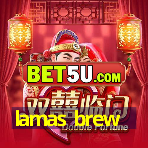 lamas brew